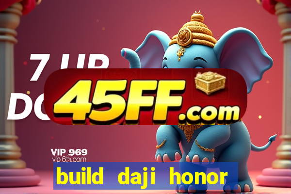 build daji honor of kings